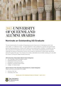 2015 UNIVERSITY OF QUEENSLAND ALUMNI AWARDS Nominate an Outstanding UQ Graduate The accomplishments of University of Queensland alumni bring honour to themselves and to their alma mater in a multitude of ways – through