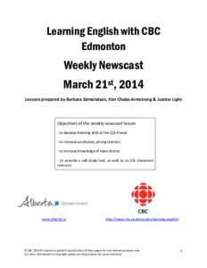 Learning English with CBC Edmonton Weekly Newscast March 21st, 2014 Lessons prepared by Barbara Edmondson, Kim Chaba‐Armstrong & Justine Light