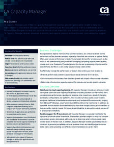 DATA SHEET  CA Capacity Manager At a Glance CA Capacity Manager, part of the CA Capacity Management solution, provides prescriptive insight to help you make smarter IT investment decisions and clearly communicate the cos