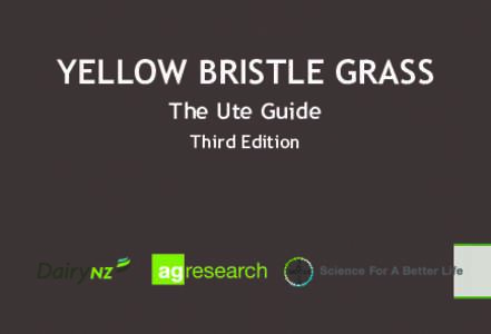 YELLOW BRISTLE GRASS The Ute Guide Third Edition Published by Ministry for Primary Industries, PO Box 2526, Wellington 6140 ISBN[removed]1 (Print); [removed] (Online)