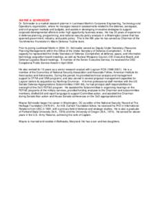 WAYNE A. SCHROEDER Dr. Schroeder is a market research planner in Lockheed Martin’s Corporate Engineering, Technology and Operations organization, where he manages research assessments related to the defense, aerospace,