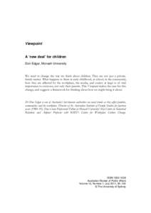 Viewpoint  A ‘new deal’ for children Don Edgar, Monash University  We need to change the way we think about children. They are not just a private,