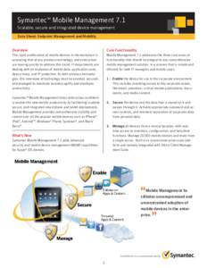 SymantecTM Mobile Management 7.1 Scalable, secure and integrated device management Data Sheet: Endpoint Management and Mobility Overview