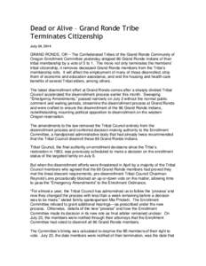 Dead or Alive – Grand Ronde Tribe Terminates Citizenship July 24, 2014 GRAND RONDE, OR – The Confederated Tribes of the Grand Ronde Community of Oregon Enrollment Committee yesterday stripped 86 Grand Ronde Indians o