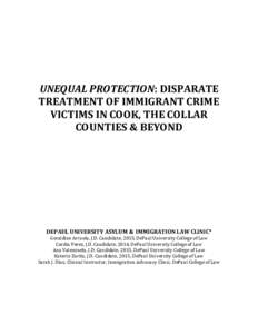 UNEQUAL PROTECTION: DISPARATE TREATMENT OF IMMIGRANT CRIME VICTIMS IN COOK, THE COLLAR COUNTIES & BEYOND  DEPAUL UNIVERSITY ASYLUM & IMMIGRATION LAW CLINIC*