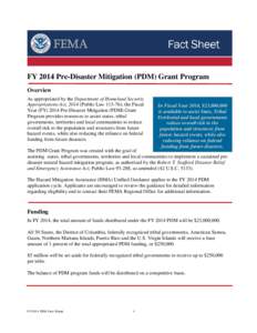 FY 2014 Pre-Disaster Mitigation (PDM) Grant Program Overview As appropriated by the Department of Homeland Security Appropriations Act, 2014 (Public Law[removed]); the Fiscal Year (FY[removed]Pre-Disaster Mitigation (PDM) Gr