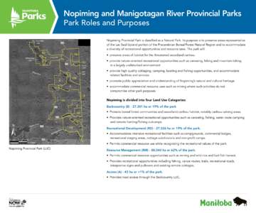 Nopiming and Manigotagan River Provincial Parks Park Roles and Purposes Nopiming Provincial Park is classified as a Natural Park. Its purpose is to preserve areas representative of the Lac Seul Upland portion of the Prec