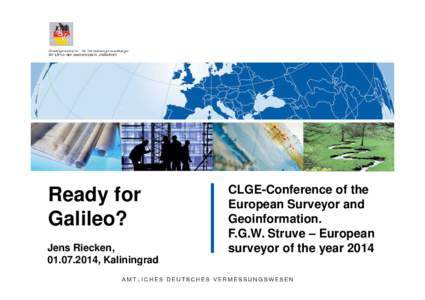 Ready for Galileo? Jens Riecken, [removed], Kaliningrad  CLGE-Conference of the