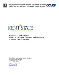 This project was funded by the Ohio Department of Mental Health and the Ohio Office of Criminal Justice Services. RESEARCH BRIEFING 2: Impact of Diversion Programs on Consumers of Mental Health Services