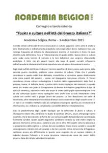 Convegno e tavola rotonda  “Facies e culture nell’età del Bronzo italiana?” Academia Belgica, Roma – 3-4 dicembre 2015 In molte sintesi sull’età del Bronzo italiana facies e culture appaiono come unità di an