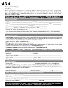 Please complete this form to register your child for the Writing & Book Camp at Vancouver Public Library’s Central Library. Once your payment has been processed, VPL will send you a confirmation letter by e-mail. The C