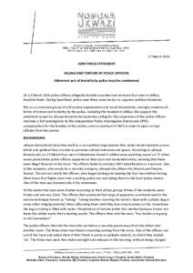 27 March 2014 JOINT PRESS STATEMENT KILLING AND TORTURE BY POLICE OFFICERS Abhorrent acts of brutality by police must be condemned  On 13 March 2014 police officers allegedly brutally assaulted and tortured four men in u