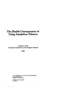 The Health Consequences of Using Smokeless Tobacco A Report of the Advisory Committee to the Surgeon General 1986