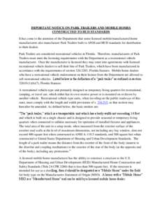 IMPORTANT NOTICE ON PARK TRAILERS AND MOBILE HOMES CONSTRUCTED TO HUD STANDARDS It has come to the attention of the Department that some licensed mobile/manufactured home manufacturers also manufacture Park Trailers buil