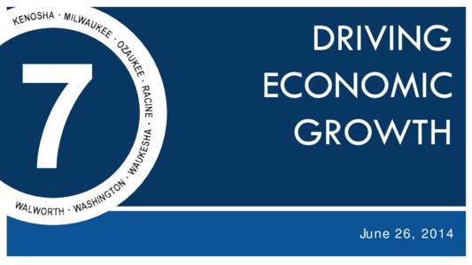 DRIVING ECONOMIC GROWTH June 26, 2014  Industry Clusters