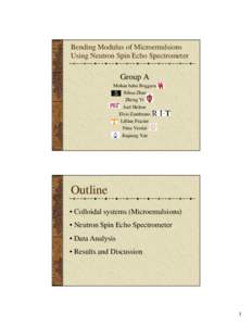 Bending Modulus of Microemulsions Using Neutron Spin Echo Spectrometer Group A Mohan babu Boggara Xihua Zhao