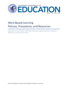 Work-Based Learning Policies, Procedures, and Resources Internships, Job Shadowing, Apprenticeships, School -Based Enterprise, Cooperative Education (Co-Op), Clinical Internships (Clinicals), Special Education Transition