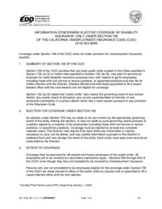 INFORMATION CONCERNING ELECTIVE COVERAGE OF DISABILITY INSURANCE* ONLY UNDER SECTION 709 OF THE CALIFORNIA UNEMPLOYMENT INSURANCE CODE (CUIC[removed]Coverage under Section 709 of the CUIC does not make provision 