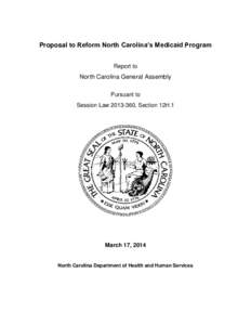 Proposal to Reform North Carolina’s Medicaid Program Report to North Carolina General Assembly Pursuant to Session Law[removed], Section 12H.1