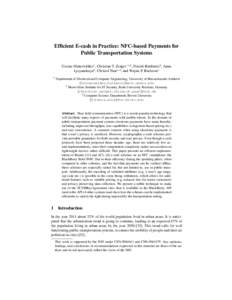 Efficient E-cash in Practice: NFC-based Payments for Public Transportation Systems Gesine Hinterwälder1 , Christian T. Zenger 1,2 , Foteini Baldimtsi3 , Anna Lysyanskaya3 , Christof Paar1,2 , and Wayne P. Burleson1 1