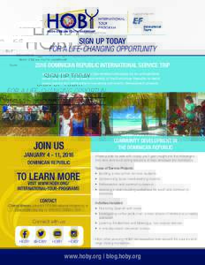 in partnership with  SIGN UP TODAY FOR A LIFE-CHANGING OPPORTUNITY 2016 DOMINICAN REPUBLIC INTERNATIONAL SERVICE TRIP Join fellow HOBY Volunteers and like-minded individuals for an unforgettable
