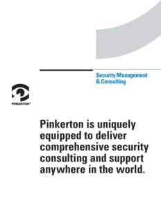 Security Management & Consulting Pinkerton is uniquely equipped to deliver comprehensive security