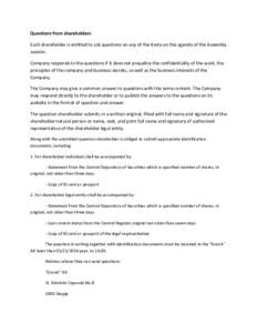 Questions from shareholders Each shareholder is entitled to ask questions on any of the items on the agenda of the Assembly session. Company responds to the questions if it does not prejudice the confidentiality of the w