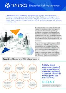 Enterprise Risk Management  Take ownership of risk management and do more than just react. With the regulatory environment today, requirements from the likes of Basel II/III, demand an enterprise-level solution that prov