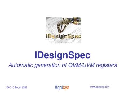 IDesignSpec Automatic generation of OVM/UVM registers DAC10 Booth #359  www.agnisys.com