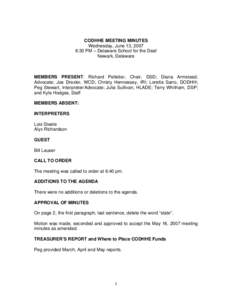 CODHHE MEETING MINUTES Wednesday, June 13, 2007 6:30 PM – Delaware School for the Deaf Newark, Delaware  MEMBERS PRESENT: Richard Pelletier, Chair, DSD; Diana Armstead,