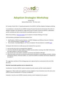 Adoption Strategies Workshop 24 April 2012 National Wine Centre - The Vines room On Tuesday 24 April 2012, 37 people participated in the GWRDC’s half-day Adoption Strategies workshop. In consultations to develop the ne