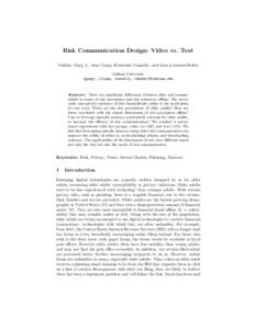 Risk Communication Design: Video vs. Text Vaibhav Garg, L. Jean Camp, Katherine Connelly, and Lesa Lorenzen-Huber Indiana University {gargv, ljcamp, connelly, lehuber}@indiana.edu  Abstract. There are significant differe