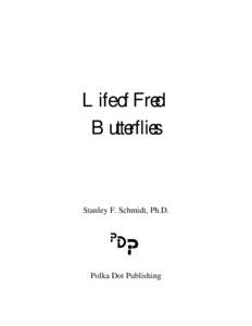 Life of Fred Butterflies Stanley F. Schmidt, Ph.D.  Polka Dot Publishing