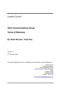 Location Council  UKLC Communications Group Terms of Reference  By: Robin McLaren / Andy Bray