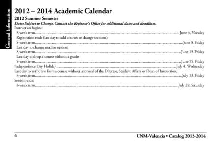 General Information  2012 – 2014 Academic Calendar 2012 Summer Semester  Dates Subject to Change. Contact the Registrar’s Office for additional dates and deadlines.