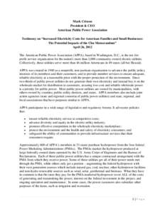 Mark Crisson President & CEO American Public Power Association Testimony on “Increased Electricity Costs for American Families and Small Businesses: The Potential Impacts of the Chu Memorandum” April 26, 2012