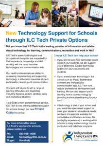 New Technology Support for Schools through ILC Tech Private Options Did you know that ILC Tech is the leading provider of information and advice about technology for learning, communications, recreation and work in WA? I
