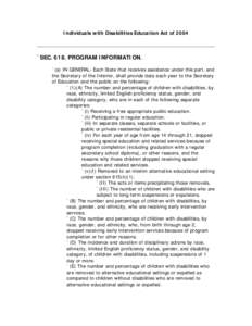 Individuals with Disabilities Education Act of 2004  `SEC[removed]PROGRAM INFORMATION. `(a) IN GENERAL- Each State that receives assistance under this part, and the Secretary of the Interior, shall provide data each year t