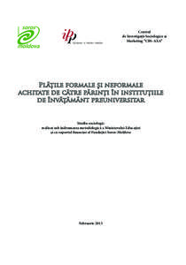 Centrul de Investigaţii Sociologice şi Marketing “CBS-AXA” Plăţile formale şi neformale achitate de către părinţi în instituţiile