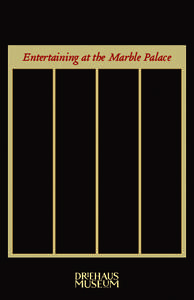Entertaining at the Marble Palace  Entertaining at The Museum The Richard H. Driehaus Museum provides a unique and intimate setting for corporate