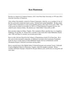 Ken Huntsman  Ken has two degrees in Computer Science, a B.S. from Penn State University in 1974 and a M.S. from the University of Tennessee. After college, Ken initially worked for Telenet Corporation, where he was co-a
