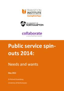 Public service spinouts 2014: Needs and wants May 2014 Dr Richard Hazenberg University of Northampton