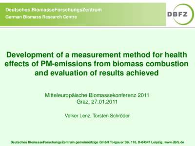 Deutsches BiomasseForschungsZentrum German Biomass Research Centre Development of a measurement method for health effects of PM-emissions from biomass combustion and evaluation of results achieved