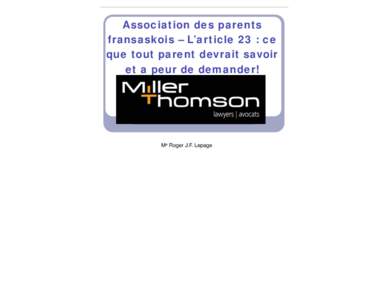 Association des parents fransaskois – L’article 23 : ce que tout parent devrait savoir et a peur de demander!  Me Roger J.F. Lepage