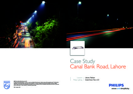 Case Study Canal Bank Road, Lahore ©2012 Koninklijke Philips Electronics N.V. All rights reserved. Reproduction in whole or in part is prohibited without the prior written consent of the copyright owner. The information
