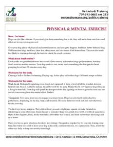 Behavior& Trainingext 233 sonomahumane.org/public-training PHYSICAL & MENTAL EXERCISE Mom, I’m bored.