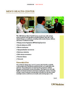 UW MEDICINE | MEN’S HEALTH  MEN’S HEALTH CENTER The UW Medicine Men’s Health Center cares for men with urologic, sexual, hormonal and reproductive health problems, often due to agerelated illnesses or conditions, i