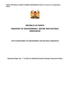 DRAFT NATIONAL CLIMATE CHANGE FRAMEWORK POLICY (Version of 22 September[removed]REPUBLIC OF KENYA MINISTRY OF ENVIRONMENT, WATER AND NATURAL RESOURCES