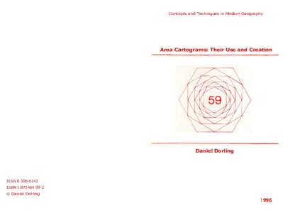 Concepts and Techniques in Modern Geography  Area Cartograms: Their Use and Creation Daniel Dorling