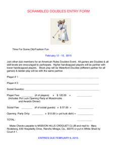 SCRAMBLED DOUBLES ENTRY FORM  TIme For Some Old-Fashion Fun February, 2015 Join other club members for an American Rules Doubles Event. All games are Doubles & all skill levels are encouraged to participate. High
